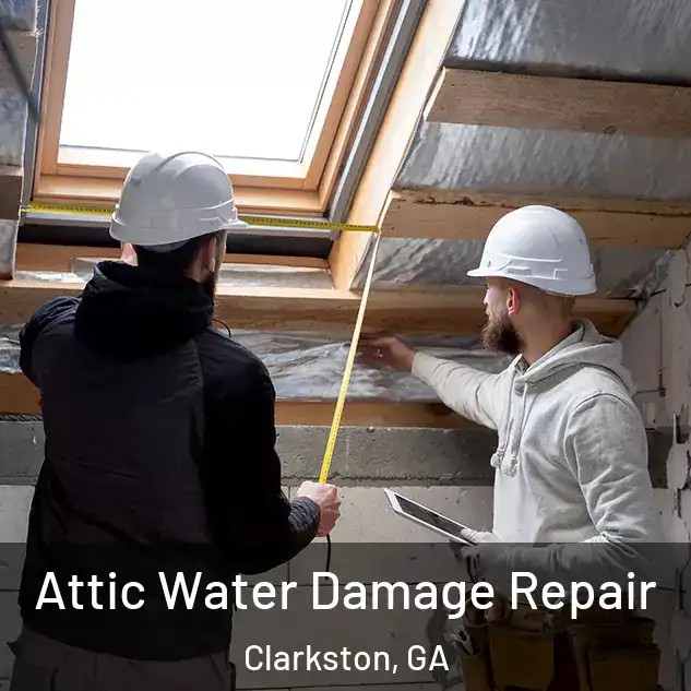 Attic Water Damage Repair Clarkston, GA